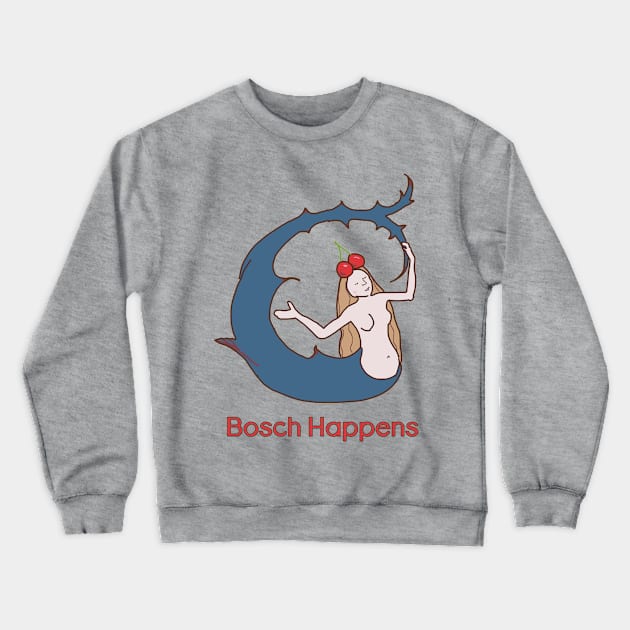 "Bosch Happens" Bizarre Mermaid Crewneck Sweatshirt by LochNestFarm